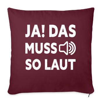 Ja Das Muss So Laut Musiker Sarkasmus Laute Musik - Sofakissenbezug 45 x 45 cm - Burgunderrot - Vorne