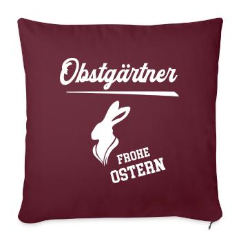 Obstgärtner Frohe Ostern Ostergeschenk Gärtner - Sofakissenbezug 45 x 45 cm - Burgunderrot - Vorne