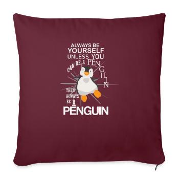 Seien Sie immer selbst Pinguin Vogel kaltes arktisches Eis - Sofakissenbezug 45 x 45 cm - Burgunderrot - Vorne