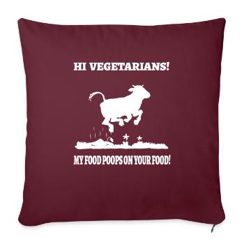 POO KUH Hi vegetarians! My food poops on your food - Sofakissenbezug 45 x 45 cm - Burgunderrot - Vorne