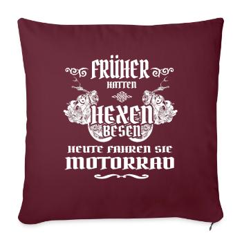 Früher hatten Hexen Besen, heute Motorrad - Sofakissenbezug 45 x 45 cm - Burgunderrot - Vorne