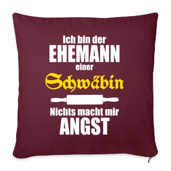 Ich bin der Ehemann einer Schwäbin - Sofakissenbezug 45 x 45 cm - Burgunderrot - Vorne