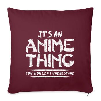 C'est un truc d'anime que tu ne comprendrais pas - Housse de coussin décorative 45 x 45 cm - bordeaux - Devant