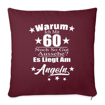 Warum ich mit 60 noch gut aussehe? Angler Angeln G - Sofakissenbezug 45 x 45 cm - Burgunderrot - Vorne
