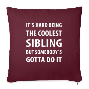 C'est dur d'être le frère le plus cool | Citations drôles - Housse de coussin décorative 45 x 45 cm - bordeaux - Devant