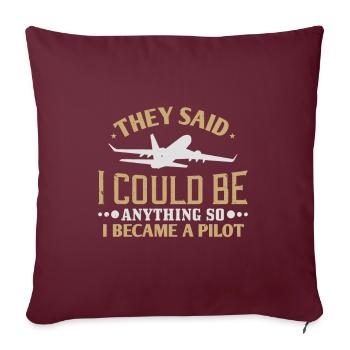 Ils ont dit que je pouvais être n’importe quoi, alors je suis devenu pilote - Housse de coussin décorative 45 x 45 cm - bordeaux - Devant