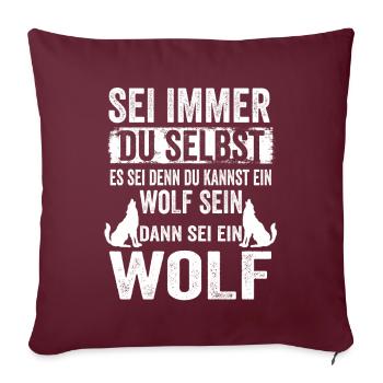 Wolf Waldtier Wildnis Wolfliebhaber Lustige Sprüch - Sofakissenbezug 45 x 45 cm - Burgunderrot - Vorne