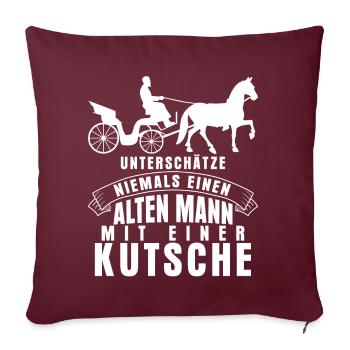 Kutscher Spruch lustige Kutsche - Sofakissenbezug 45 x 45 cm - Burgunderrot - Vorne