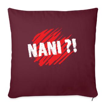 Nani ?! Quoi Cadeau Manga Anime Humour Japonais - Housse de coussin décorative 45 x 45 cm - bordeaux - Devant
