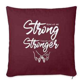 Alone we are strong together we are stronger - Sofa pillowcase 17,3'' x 17,3'' (45 x 45 cm) - burgundy - Front