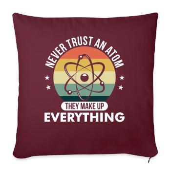 Ne jamais faire confiance à un atome Chimiste drôle jeu de mots - Housse de coussin décorative 45 x 45 cm - bordeaux - Devant