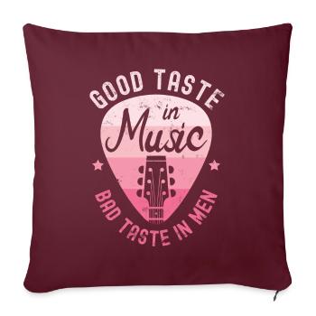 Good taste in music bad taste in men - Sofakissenbezug 45 x 45 cm - Burgunderrot - Vorne
