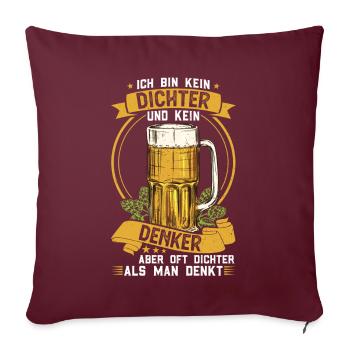 Ich bin kein Dichter und Denker aber oft dichter - Sofakissenbezug 45 x 45 cm - Burgunderrot - Vorne