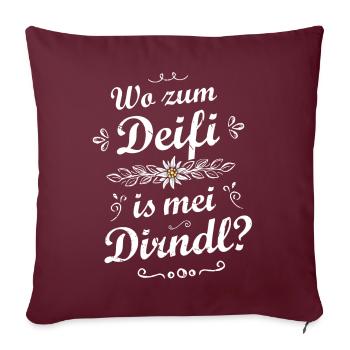 Wo zum Deifi is mei Dirndl Sprüche Trachtenshirt - Sofakissenbezug 45 x 45 cm - Burgunderrot - Vorne