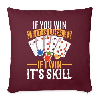 Poker Si vous gagnez C’est de la chance si je gagne C’est de la compétence - Housse de coussin décorative 45 x 45 cm - bordeaux - Devant