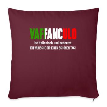 VAFFANCULO Italienisch Spruch - Einen Schönen Tag! - Sofakissenbezug 45 x 45 cm - Burgunderrot - Vorne