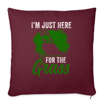 Je suis juste ici pour l’herbe tondre l’herbe à gazon - Housse de coussin décorative 45 x 45 cm - bordeaux - Devant