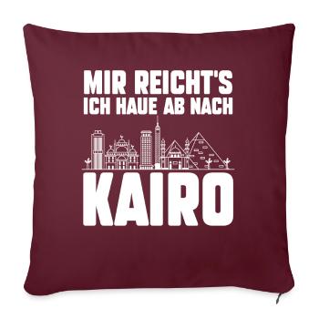 Mir reichts ich haue ab nach Kairo - Sofakissenbezug 45 x 45 cm - Burgunderrot - Vorne