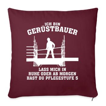 Gerüstbauer Gerüst Witz Gerüstbau - Sofakissenbezug 45 x 45 cm - Burgunderrot - Vorne