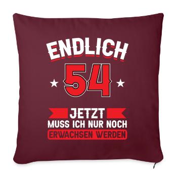 54. Geburtstag Jetzt nur noch erwachsen werden - Sofakissenbezug 45 x 45 cm - Burgunderrot - Vorne