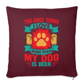 La seule chose que j’aime plus que mon chien, c’est la bière - F - Housse de coussin décorative 45 x 45 cm - bordeaux - Devant