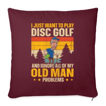 Ignore My Old Man Problems & Play Disc Golf - Sofakissenbezug 45 x 45 cm - Burgunderrot - Vorne