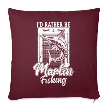 Ich wäre lieber Marlin Fisch Sea Fishing Funny Angler - Sofakissenbezug 45 x 45 cm - Burgunderrot - Vorne