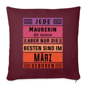 Maurerin Geburtstag März geboren Handwerker - Sofakissenbezug 45 x 45 cm - Burgunderrot - Vorne