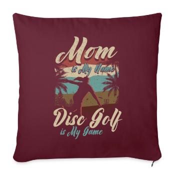 Mom Is My Name Disc Golf Is My Game für Mama - Sofakissenbezug 45 x 45 cm - Burgunderrot - Vorne