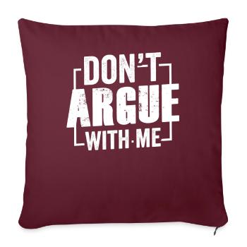 Diskutiere Nicht Mit Mir Argument Argumentieren - Sofakissenbezug 45 x 45 cm - Burgunderrot - Vorne