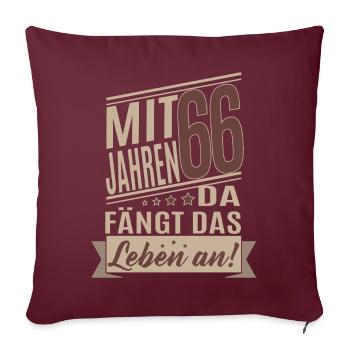 66 Jahre Lustiger Mit 66 Jahren da fängt das - Sofakissenbezug 45 x 45 cm - Burgunderrot - Vorne