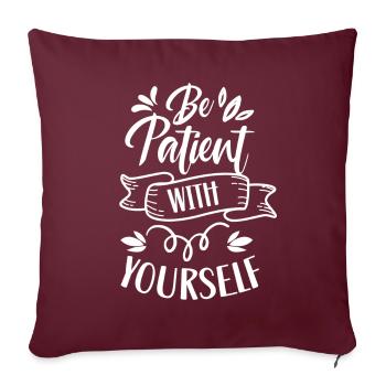 Soyez patient avec vous-même l’amour de soi positif - Housse de coussin décorative 45 x 45 cm - bordeaux - Devant