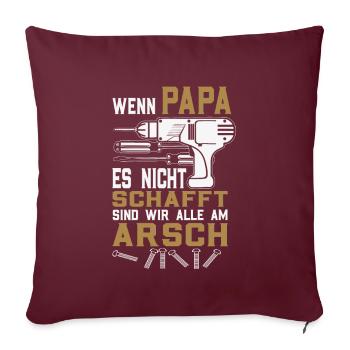 Wenn Papa es nicht schafft - Lustiger Papa - Sofakissenbezug 45 x 45 cm - Burgunderrot - Vorne