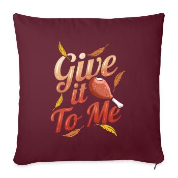 Jambe de dinde Donnez-le-moi Thanksgiving - Housse de coussin décorative 45 x 45 cm - bordeaux - Devant