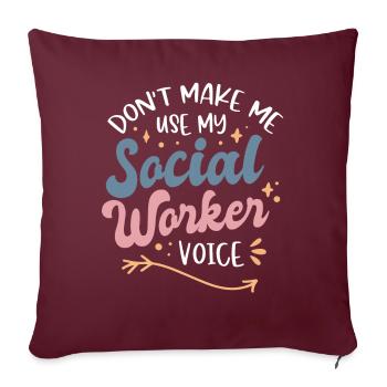 Dont Make Me Use My Social Worker Voice - Sofakissenbezug 45 x 45 cm - Burgunderrot - Vorne