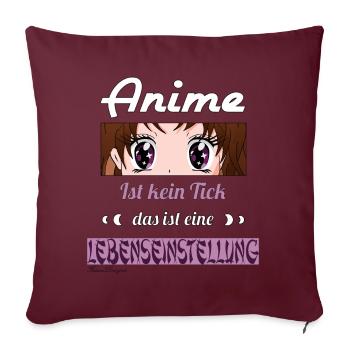 Anime ist kein Tick ist eine Lebenseinstellung - Sofakissenbezug 45 x 45 cm - Burgunderrot - Vorne