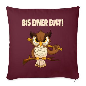 Bis Einer Eult Lustiger Spruch - Sofakissenbezug 45 x 45 cm - Burgunderrot - Vorne