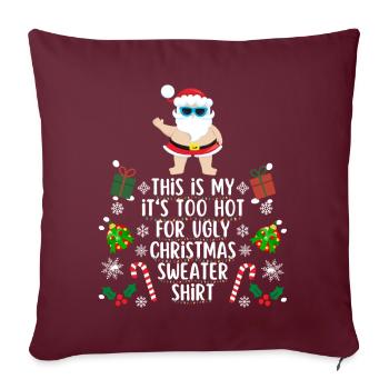 Chemise pull de Noël trop chaude pour moche - Housse de coussin décorative 45 x 45 cm - bordeaux - Devant