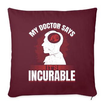 Mon médecin dit que c’est un coup de pouce de réglage incurable - Housse de coussin décorative 45 x 45 cm - bordeaux - Devant
