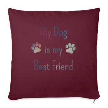 Mon chien est mon meilleur ami – Propriétaires de chiens - Housse de coussin décorative 45 x 45 cm - bordeaux - Devant