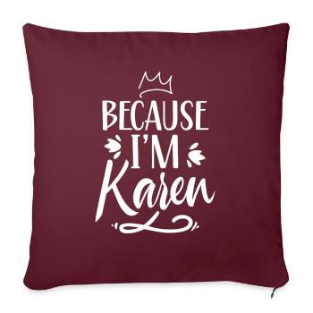 Parce que je suis Karen Karens drôle calme-toi - Housse de coussin décorative 45 x 45 cm - bordeaux - Devant