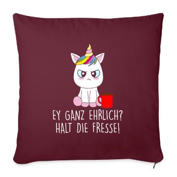 Ey ganz ehrlich? Halt die Fresse - Sofakissenbezug 45 x 45 cm - Burgunderrot - Vorne