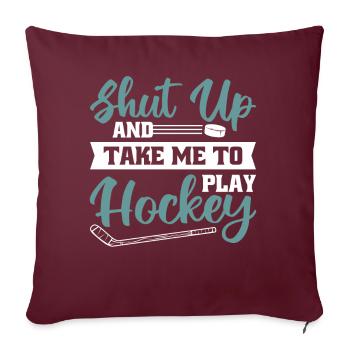Tais-toi et emmène-moi jouer au hockey - Housse de coussin décorative 45 x 45 cm - bordeaux - Devant