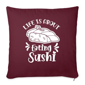 La vie se compose d’amateurs de sushis mangeurs de sushis - Housse de coussin décorative 45 x 45 cm - bordeaux - Devant