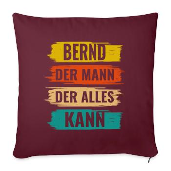 Bernd Der Mann Der Alles Kann Vorname Bernd - Sofakissenbezug 45 x 45 cm - Burgunderrot - Vorne