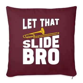 Trombone Let That Slide Bro Brass Band Trombonist - Housse de coussin décorative 45 x 45 cm - bordeaux - Devant
