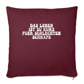 Schnaps Spruch - Sofakissenbezug 45 x 45 cm - Burgunderrot - Vorne