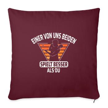 Einer von uns beiden spielt besser als du - Sofakissenbezug 45 x 45 cm - Burgunderrot - Vorne