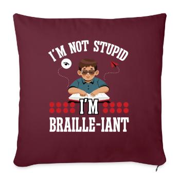 Blindheit Not Stupid Braille-iant Blinde Menchen - Sofakissenbezug 45 x 45 cm - Burgunderrot - Vorne