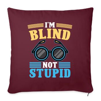 Blindheit Je suis aveugle Pas stupide Conscience de la cécité - Housse de coussin décorative 45 x 45 cm - bordeaux - Devant